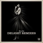 cover: Eva Be - Delight Remixes