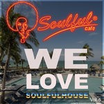 cover: Soulful-cafe - We Love Soulfulhouse Vol 6