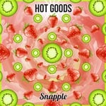 cover: Hot Goods - Snapple