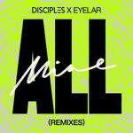 cover: Disciples|Eyelar - All Mine (Remixes)