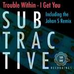 cover: Trouble Within - I Get You