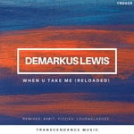 cover: Demarkus Lewis - When U Take Me (Reloaded)