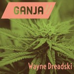 cover: Wayne Dreadski - Ganja