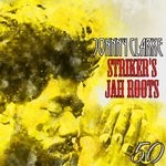 cover: Johnny Clarke - Striker's Jah Roots (Bunny 'Striker' Lee 50th Anniversary Edition)