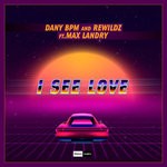 cover: Dany Bpm|Max Landry|Rewildz - I See Love (Extended Version)