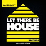 cover: Various - Let There Be House Amsterdam 2019