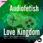 cover: Audiofetish - Love Kingdom