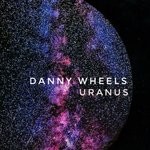 cover: Danny Wheels - Uranus