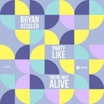 cover: Bryan Kessler - Party Like You're Not Alive