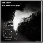 cover: Ser.grey - We Need The Beat