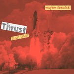 cover: Wayne Dreadski - Thrust