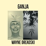 cover: Wayne Dreadski - Ganja