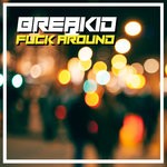 cover: Breakid - Fuck Around