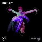 cover: Heixer - El Baile EP (Explicit)