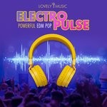 cover: Lovely Music Library - Electro Pulse: Powerful EDM Pop