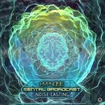 cover: Hypnoise & Mental Broadcast - Noise Casting