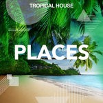 cover: Tropical House - Places