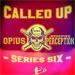 cover: Opius X Josephs Perception - Called Up Series Six