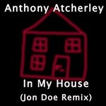 cover: Anthony Atcherley - In My House (Jon Doe Remix)