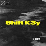 cover: Shift K3y - Get Low