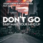 cover: Cantia Aden|Julian Cordes & North Sounds - Don't Go (Baby Make Your Mind Up)