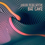 cover: Jakub Rene Kosik - Bat Cave