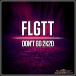 cover: Flgtt - Don't Go 2K20