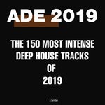 cover: Various - ADE 2019: The 150 Most Intense Deep House Tracks Of 2019