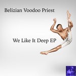 cover: Belizian Voodoo Priest - We Like It Deep EP