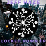 cover: Jeff Haze - Locked Down EP