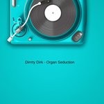 cover: Dirrrty Dirk - Organ Seduction (2019 Edit)