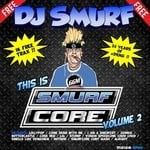 cover: Dj Smurf - This Is Smurfcore Vol 2