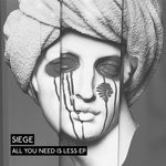 cover: Siege - All You Need Is Less EP