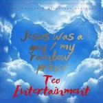 cover: Teo Entertainment - Jesus Was A Gay/My Rainbow Prince