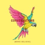 cover: Make Believe - Conversation's