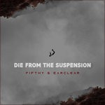 cover: Fifthy & Earclear - Die From The Suspension