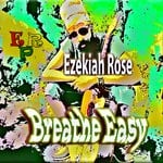 cover: Ezekiah Rose - Breathe Easy