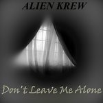 cover: Alien Krew - Don't Leave Me Alone