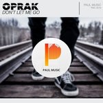 cover: Oprak - Don't Let Me Go