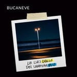 cover: Bucaneve - Le Luci Gialle Dei Lampioni Blu