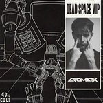 cover: Cromatik - Dead Space VIP