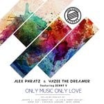 cover: Alex Phratz|Yazee The Dreamer - Only Music Only Love (feat Denny V) (The Remixes)