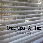 cover: Chilli Black - Once Upon A Time