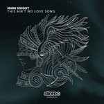 cover: Mark Knight - This Ain't No Love Song