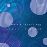 cover: Domestic Technology - Leave It Blank