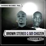 cover: Brown Stereo|Mr Chozen - Kusheshe Kuse