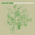 cover: Lack Of Afro - My Groove Your Move (Bonus Version)