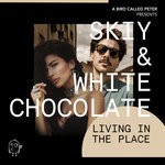 cover: Skiy & White Chocolate - Living In The Place