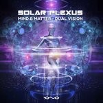 cover: Mind & Matter|Dual Vision - Solar Plexus