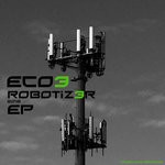 cover: Eco3 - Robotizer EP